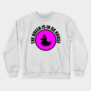 THE QUEEN IS IN DA HOUSE Crewneck Sweatshirt